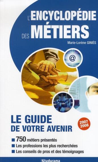 Couverture du livre « L'encyclopedie des métiers ; le guide de votre avenir (édition 2008) » de Marie-Lorene Ginies aux éditions Studyrama