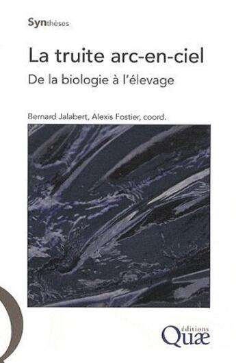 Couverture du livre « La truite arc-en-ciel ; de la biologie à l'élevage » de Alexis Fostier et Bernard Jalabert aux éditions Quae