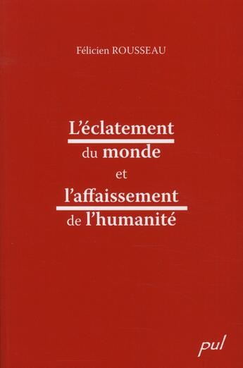 Couverture du livre « L'éclatement du monde et l affaissement de l'humanité » de Rousseau Felici aux éditions Presses De L'universite De Laval