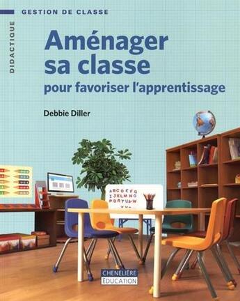 Couverture du livre « Aménager sa classe pour favoriser l'apprentissage » de Debbie Diller aux éditions Cheneliere Mcgraw-hill