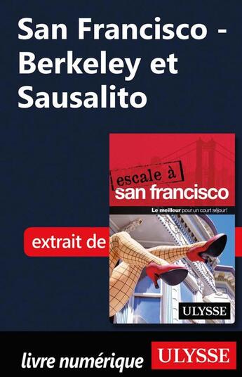 Couverture du livre « San Francisco - Berkeley et Sausalito » de Alain Legault aux éditions Ulysse