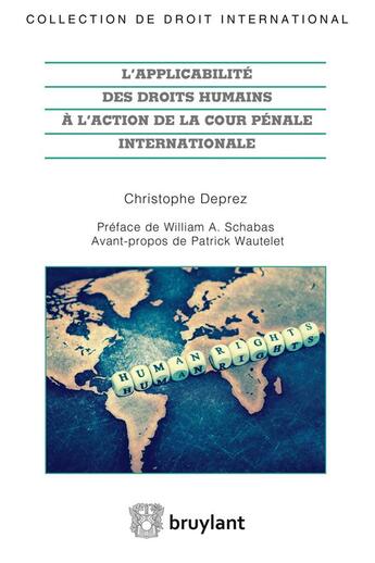 Couverture du livre « L'applicabilité des droits humains à l'action de la Cour pénale internationale » de Christophe Deprez aux éditions Bruylant