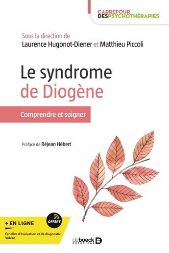 Couverture du livre « Le syndrome de Diogène : comprendre et traiter » de Laurence Hugonot-Diener et Matthieu Piccoli aux éditions De Boeck Superieur