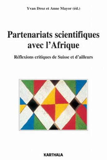 Couverture du livre « Partenariats scientifiques avec l'Afrique ; réflexions critiques de Suisse et d'ailleurs » de Yvan Droz aux éditions Karthala