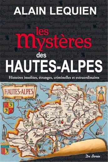 Couverture du livre « Les mystères des Hautes-Alpes » de Alain Lequien aux éditions De Boree