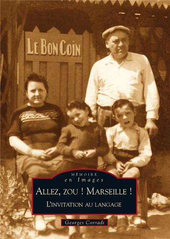 Couverture du livre « Allez, zou ! Marseille ! l'invitation au langage » de Georges Corradi aux éditions Editions Sutton