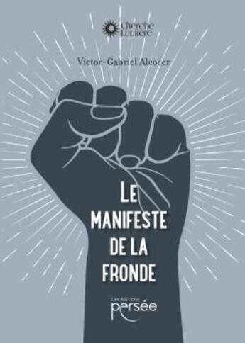 Couverture du livre « Le manifeste de la fronde » de Gabriel-Victor Alcocer aux éditions Persee