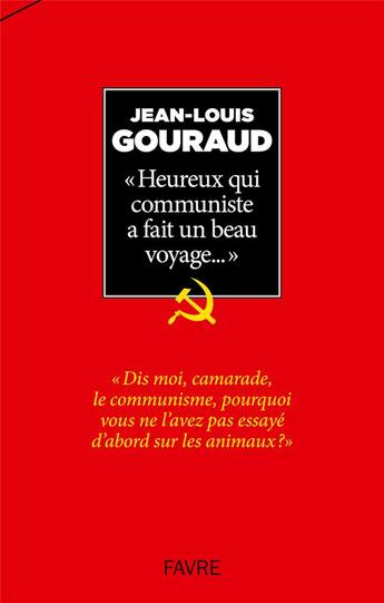 Couverture du livre « Heureux qui communiste a fait un beau voyage... » de Jean-Louis Gouraud aux éditions Favre