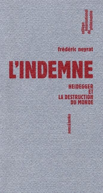 Couverture du livre « L'indemne ; Heidegger et la destruction du monde » de Neyrat Frederic aux éditions Sens Et Tonka