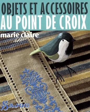 Couverture du livre « Objets et accessoires au point de croix » de  aux éditions Marie-claire