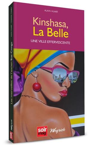 Couverture du livre « Kinshasa, la belle : une ville effervescente » de Alain Huart aux éditions Weyrich