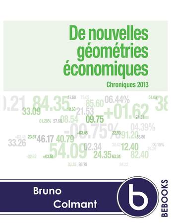 Couverture du livre « De nouvelles géométries économiques ; chronique 2013 » de Bruno Colmant aux éditions Anthemis