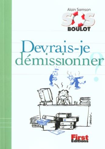 Couverture du livre « Devrais-Je Demissionner » de Alain Samson aux éditions First