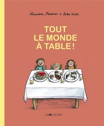 Couverture du livre « Tout le monde à table ! » de Anke Kuhl et Alexandra Maxeiner aux éditions La Joie De Lire