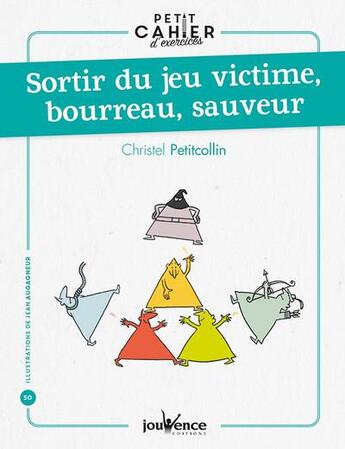 Couverture du livre « Sortir du jeu victime, bourreau, sauveur » de Petitcollin aux éditions Jouvence