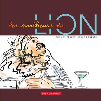 Couverture du livre « Les malheurs du lion » de Fersen et Roberts aux éditions 400 Coups