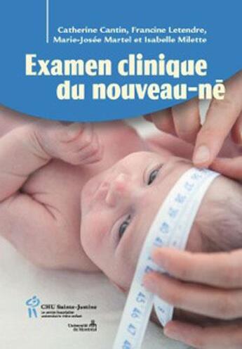 Couverture du livre « L'examen clinique du nouveau-né » de Marie-Josee Martel et Catherine Cantin et Francine Letendre et Isabelle Milette aux éditions Sainte Justine