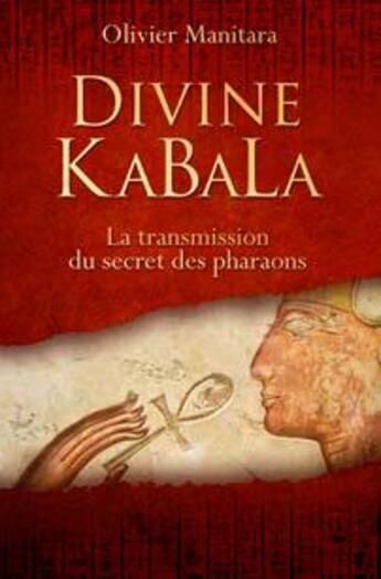 Couverture du livre « Divine KaBaLa : la transmission du secret des pharaons » de Olivier Manitara aux éditions Essenia