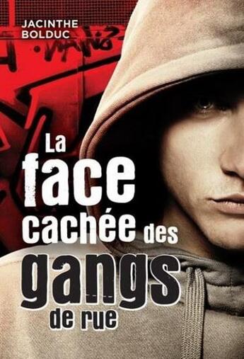 Couverture du livre « La face cachée des gangs de rue » de Jacinthe Bolduc aux éditions Heritage Quebec