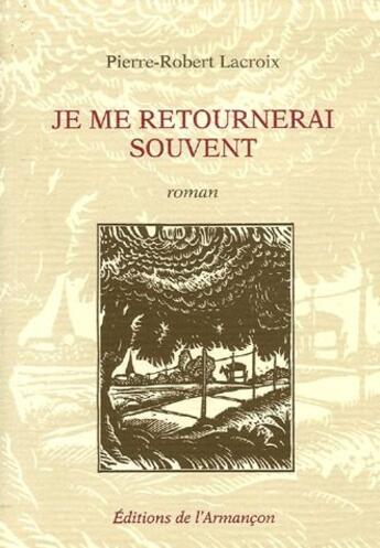 Couverture du livre « Je me retournerai souvent » de Pierre-Robert Lacroix aux éditions Armancon