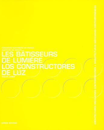 Couverture du livre « Les batisseurs de lumiere ; architectures mexicaines contemporaines » de Miquel Adria aux éditions Norma