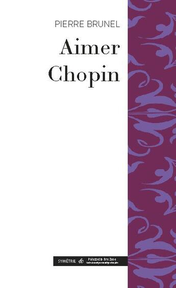 Couverture du livre « Aimer Chopin » de Pierre Brunel aux éditions Symetrie