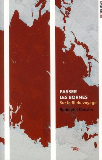 Couverture du livre « Passer les bornes ; sur le fil du voyage » de Rodolphe Christin et Laurie Thinot aux éditions Yago