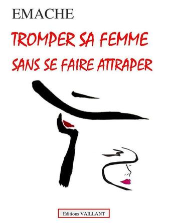 Couverture du livre « Tromper sa femme sans se faire attraper » de Emache aux éditions Vaillant Editions