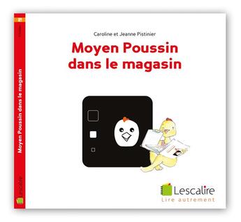 Couverture du livre « Moyen Poussin dans le magasin » de Caroline Pistinier et Jeanne Pistinier aux éditions Lescalire