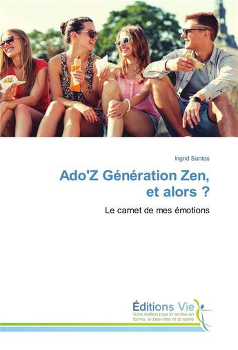 Couverture du livre « Ado'z generation zen, et alors ? » de Santos Ingrid aux éditions Vie