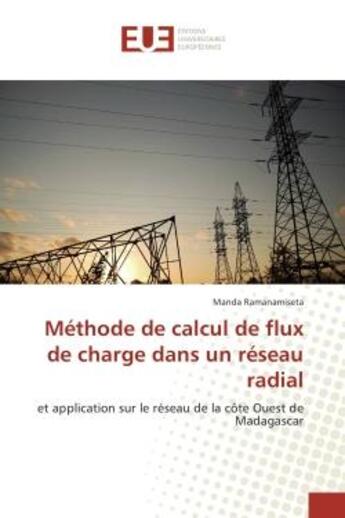 Couverture du livre « Methode de calcul de flux de charge dans un reseau radial : Et application sur le reseau de la cote Ouest de Madagascar » de Manda Ramanamiseta aux éditions Editions Universitaires Europeennes