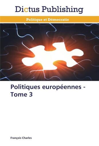 Couverture du livre « Politiques europeennes - tome 3 » de Charles-F aux éditions Dictus