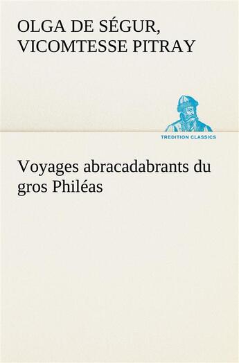 Couverture du livre « Voyages abracadabrants du gros phileas » de Pitray O D S V. aux éditions Tredition