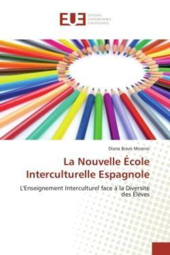 Couverture du livre « La nouvelle ecole interculturelle espagnole - l'enseignement interculturel face a la diversite des e » de Bravo Moreno Diana aux éditions Editions Universitaires Europeennes