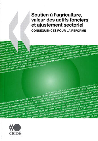 Couverture du livre « Soutien à l'agriculture ; valeur des actifs fonciers et ajustement sectoriel ; conséquences pour la réforme » de  aux éditions Ocde