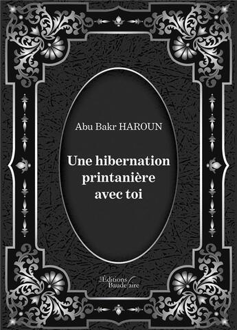 Couverture du livre « Une hibernation printanière avec toi » de Abu Bakr Haroun aux éditions Baudelaire