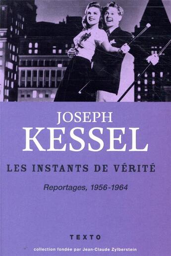 Couverture du livre « Les instants de vérité ; reportages, 1956-1964 » de Joseph Kessel aux éditions Tallandier