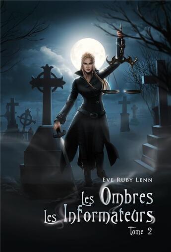 Couverture du livre « Les ombres t.2 ; les informateurs » de Eve Ruby Lenn aux éditions Librinova