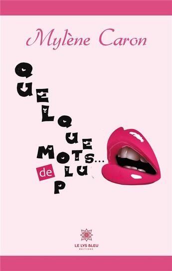 Couverture du livre « Quelques mots de plus... » de Mylene Caron aux éditions Le Lys Bleu