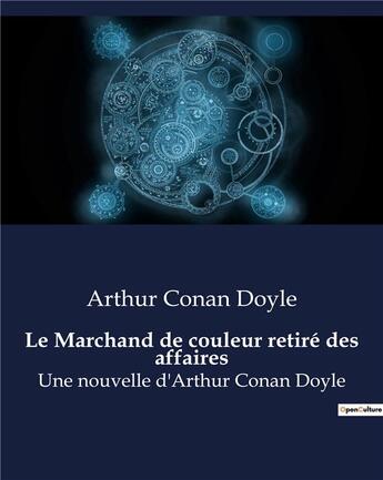 Couverture du livre « Le Marchand de couleur retiré des affaires : Une nouvelle d'Arthur Conan Doyle » de Arthur Conan Doyle aux éditions Culturea