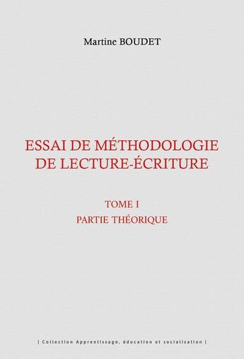 Couverture du livre « Essai de méthodologie de lecture-écriture Tome 1 : Partie théorique » de Martine Boudet aux éditions Pu Antilles