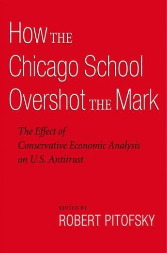 Couverture du livre « How the Chicago School Overshot the Mark: The Effect of Conservative E » de Robert Pitofsky aux éditions Oxford University Press Usa