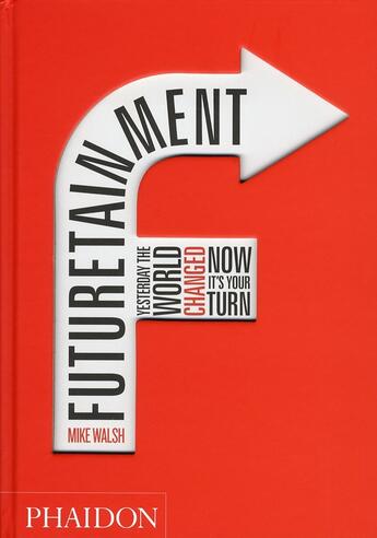 Couverture du livre « Futuretainment ; yesterday the world changed ; now it's turn » de Mike Walsh aux éditions Phaidon Press