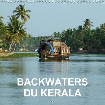 Couverture du livre « Backwaters du kerala calendrier mural 2018 300 300 mm square - a bord d un kettuvallam d alap » de Blank R aux éditions Calvendo