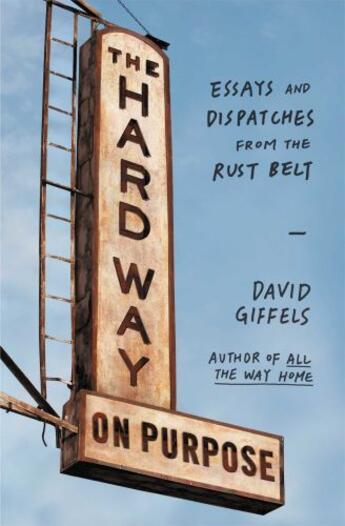 Couverture du livre « The Hard Way on Purpose » de Giffels David aux éditions Scribner