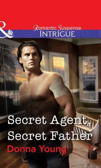 Couverture du livre « Secret Agent, Secret Father (Mills & Boon Intrigue) » de Donna Young aux éditions Mills & Boon Series