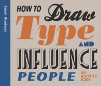 Couverture du livre « How to draw type and influence people » de Hyndman Sarah aux éditions Laurence King