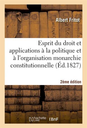 Couverture du livre « Esprit du droit et ses applications a la politique 2eme edition » de Fritot Albert aux éditions Hachette Bnf