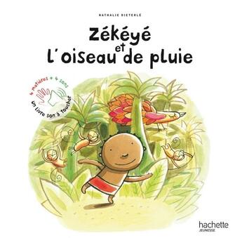 Couverture du livre « Zékéyé et l'oiseau de pluie » de Nathalie Dieterle aux éditions Hachette Enfants