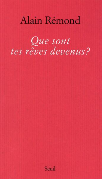 Couverture du livre « Que sont tes rêves devenus ? » de Alain Remond aux éditions Seuil